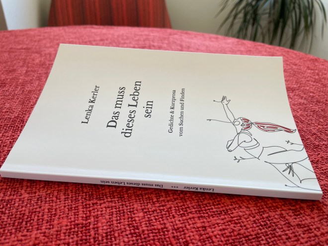 Das muss dieses Leben sein – Die schönsten Gedichte &&nbsp;Kurztexte